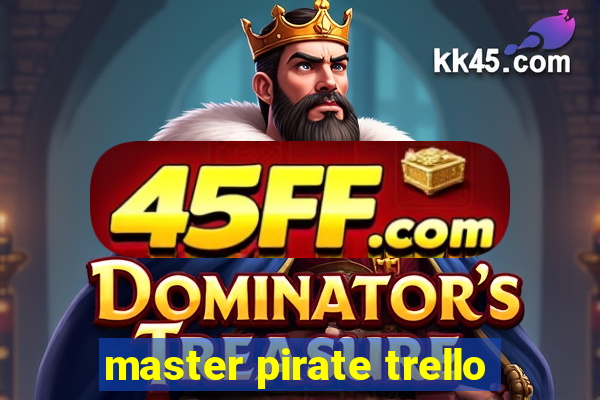 master pirate trello